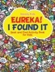 Eureka! I Found It - Seek and Find Activity Book for Kids - Book
