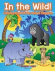 In the Wild! Coloring Book Of the Animal Kingdom - Book