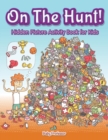 On The Hunt! Hidden Picture Activity Book for Kids - Book