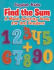 Find the Sum : A Math Activity Book for 3rd Graders - Book
