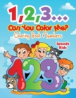 1,2,3...Can You Color Me? : Coloring Book Numbers - Book