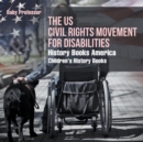 The US Civil Rights Movement for Disabilities - History Books America Children's History Books - Book