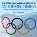 The Effects of Ancient Greece in Modern Times - History Lessons 3rd Grade Children's History Books - Book