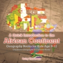 A Quick Introduction to the African Continent - Geography Books for Kids Age 9-12 Children's Geography & Culture Books - Book