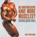 Do Bodybuilders Have More Muscles? Science Book Age 8 Children's Biology Books - Book
