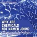 Why Are Chemicals Not Named John? Naming Chemical Compounds 6th Grade Children's Chemistry Books - Book
