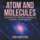 Atom and Molecules - Chemistry Book Grade 4 Children's Chemistry Books - Book