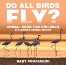 Do All Birds Fly? Animal Book for Children Children's Animal Books - Book