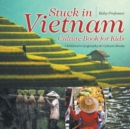 Stuck in Vietnam - Culture Book for Kids Children's Geography & Culture Books - Book