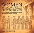 Women As Second-Class Citizens to Men - Ancient Greece Kids Book 6th Grade Children's Ancient History - Book