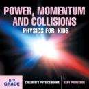 Power, Momentum and Collisions - Physics for Kids - 5th Grade Children's Physics Books - Book