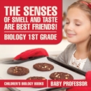 The Senses of Smell and Taste Are Best Friends! - Biology 1st Grade Children's Biology Books - Book