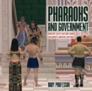 Pharaohs and Government : Ancient Egypt History Books Best Sellers Children's Ancient History - Book