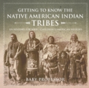 Getting to Know the Native American Indian Tribes - US History for Kids Children's American History - Book