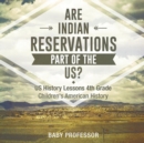 Are Indian Reservations Part of the US? US History Lessons 4th Grade Children's American History - Book