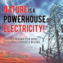 Nature is a Powerhouse of Electricity! Physics Books for Kids Children's Physics Books - Book