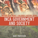 Inca Government and Society - History Kids Books Children's History Books - Book