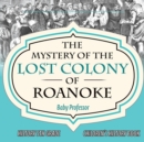 The Mystery of the Lost Colony of Roanoke - History 5th Grade Children's History Books - Book