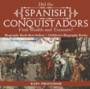 Did the Spanish Conquistadors Find Wealth and Treasure? Biography Book Best Sellers Children's Biography Books - Book
