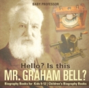 Hello? Is This Mr. Graham Bell? - Biography Books for Kids 9-12 Children's Biography Books - Book