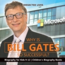 Why Is Bill Gates So Successful? Biography for Kids 9-12 Children's Biography Books - Book