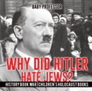 Why Did Hitler Hate Jews? - History Book War Children's Holocaust Books - Book