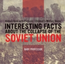Interesting Facts about the Collapse of the Soviet Union - History Book with Pictures Children's Military Books - Book