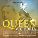 Queen Victoria : The Longest Reigning English Monarch - Biography 3rd Grade Children's Biography Books - Book