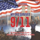 My Dad Survived 9/11! - US History for Kids Grade 5 Children's American History of 2000s - Book