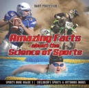Amazing Facts about the Science of Sports - Sports Book Grade 3 Children's Sports & Outdoors Books - Book