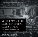 What was the Continental Congress? US History Textbook Children's American History - Book