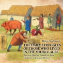 The Daily Struggles of Those Who Lived in the Middle Ages - Ancient History Books for Kids Children's Ancient History - Book