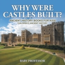 Why Were Castles Built? Ancient History Books for Kids Children's Ancient History - Book