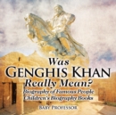 Was Genghis Khan Really Mean? Biography of Famous People Children's Biography Books - Book