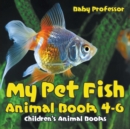 My Pet Fish - Animal Book 4-6 Children's Animal Books - Book