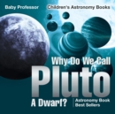 Why Do We Call Pluto A Dwarf? Astronomy Book Best Sellers Children's Astronomy Books - Book
