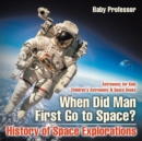 When Did Man First Go to Space? History of Space Explorations - Astronomy for Kids Children's Astronomy & Space Books - Book