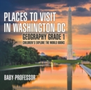 Places to Visit in Washington DC - Geography Grade 1 Children's Explore the World Books - Book