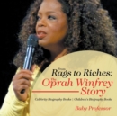 From Rags to Riches : The Oprah Winfrey Story - Celebrity Biography Books Children's Biography Books - Book