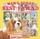 Man's Furry Best Friend : All about Dogs - Animal Book for Toddlers Children's Animal Books - Book