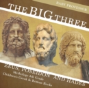 The Big Three : Zeus, Poseidon and Hades - Mythology 4th Grade Children's Greek & Roman Books - Book