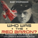 Who Was the Red Baron? Biography for Kids 9-12 Children's Biography Book - Book