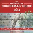 The Unofficial Christmas Truce of 1914 - History of the World Children's Military Books - Book