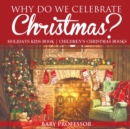 Why Do We Celebrate Christmas? Holidays Kids Book Children's Christmas Books - Book