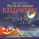 Why Do We Celebrate Halloween? Holidays Kids Book Children's Holiday Books - Book