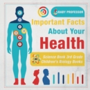 Important Facts about Your Health - Science Book 3rd Grade Children's Biology Books - Book