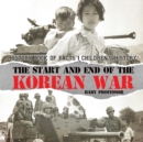 The Start and End of the Korean War - History Book of Facts Children's History - Book