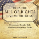 Does the Bill of Rights Give Me Freedom? Government Book for Kids Children's Government Books - Book