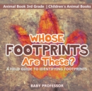 Whose Footprints Are These? A Field Guide to Identifying Footprints - Animal Book 3rd Grade Children's Animal Books - Book