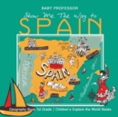 Show Me the Way to Spain - Geography Book 1st Grade Children's Explore - Book